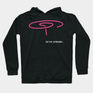 See you Astrogirl Hoodie